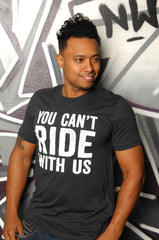 You Can't Ride With Us Tee - Simple Stature